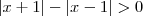 \left|x+1\right| - \left|x-1\right| > 0 \left|x+1\right| - \left|x-1\right| > 0