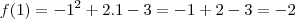 f(1) = -1^2 + 2.1 -3 = -1+2-3 = -2 f(1) = -1^2 + 2.1 -3 = -1+2-3 = -2