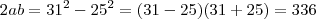 2ab = 31^2 - 25^2 = (31-25)(31+25) = 336 2ab = 31^2 - 25^2 = (31-25)(31+25) = 336