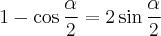 1-\cos \frac{\alpha}{2} = 2\sin\frac{\alpha}{2}