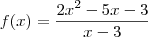 f(x)= \frac{2x^2-5x-3}{x-3}