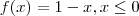 f(x)=1-x, x\leq0