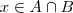 x\in A\cap B x\in A\cap B