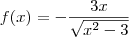 f(x) = -\frac{3x}{\sqrt{x^2 - 3}} f(x) = -\frac{3x}{\sqrt{x^2 - 3}}