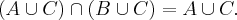 (A \cup C) \cap (B \cup C) = A \cup C.