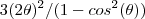 3(2\theta)^2/(1-cos^2(\theta)) 3(2\theta)^2/(1-cos^2(\theta))