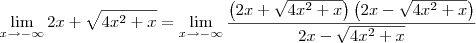 \lim_{x\to -\infty} 2x + \sqrt{4x^2 + x} = \lim_{x\to -\infty} \frac{\left(2x + \sqrt{4x^2 + x}\right)\left(2x - \sqrt{4x^2 + x}\right)}{2x - \sqrt{4x^2 + x}}