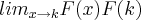 lim_{x\rightarrow k}F(x)F(k)