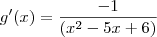 g^\prime(x) =\frac{-1}{(x^2-5x+6)} g^\prime(x) =\frac{-1}{(x^2-5x+6)}
