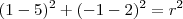 (1-5)^2 + (-1-2)^2 = r^2 (1-5)^2 + (-1-2)^2 = r^2