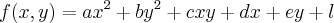 f(x,y)=a{x}^{2}+b{y}^{2}+cxy+dx+ey+l f(x,y)=a{x}^{2}+b{y}^{2}+cxy+dx+ey+l