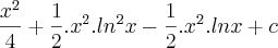 \frac{x^2}{4}+\frac{1}{2}.x^2.ln^2x-\frac{1}{2}.x^2.lnx+c \frac{x^2}{4}+\frac{1}{2}.x^2.ln^2x-\frac{1}{2}.x^2.lnx+c