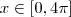 x \in[0,4\pi]