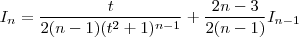 I_n = \frac{t}{2(n-1)(t^2+1)^{n-1}} + \frac{2n-3}{2(n-1)} I_{n-1} I_n = \frac{t}{2(n-1)(t^2+1)^{n-1}} + \frac{2n-3}{2(n-1)} I_{n-1}
