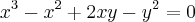 x^3 -x^2 +2xy -y^2 = 0 x^3 -x^2 +2xy -y^2 = 0