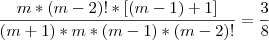 \frac{m*(m-2)!*[(m-1)+1]}{(m+1)*m*(m-1)*(m-2)!}=\frac{3}{8}