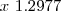 x~1.2977 x~1.2977