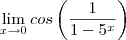 \lim_{x\to 0} cos\left(\frac{1}{1-5^x} \right ) \lim_{x\to 0} cos\left(\frac{1}{1-5^x} \right )