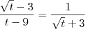 \frac{\sqrt{t}-3}{t-9} = \frac{1}{\sqrt{t} + 3} \frac{\sqrt{t}-3}{t-9} = \frac{1}{\sqrt{t} + 3}