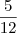 \frac{5}{12} \frac{5}{12}