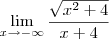 \lim_{x\rightarrow-\infty}\frac{\sqrt{x^2+4}}{x+4} \lim_{x\rightarrow-\infty}\frac{\sqrt{x^2+4}}{x+4}