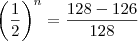 \left(\frac{1}{2}\right)^n=\frac{128-126}{128}