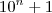 {10}^{n}+1 {10}^{n}+1