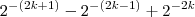 {2}^{-(2k+1)} - {2}^{-(2k-1)} + {2}^{-2k} {2}^{-(2k+1)} - {2}^{-(2k-1)} + {2}^{-2k}
