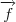 \overrightarrow{f} \overrightarrow{f}