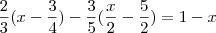 \frac{2}{3}(x-\frac{3}{4})-\frac{3}{5}(\frac{x}{2}-\frac{5}{2})=1-x \frac{2}{3}(x-\frac{3}{4})-\frac{3}{5}(\frac{x}{2}-\frac{5}{2})=1-x