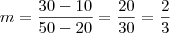 m = \frac{30-10}{50-20} = \frac{20}{30} = \frac{2}{3} m = \frac{30-10}{50-20} = \frac{20}{30} = \frac{2}{3}