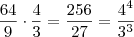 \frac{64}{9} \cdot \frac{4}{3} = \frac{256}{27} = \frac{4^4}{3^3} \frac{64}{9} \cdot \frac{4}{3} = \frac{256}{27} = \frac{4^4}{3^3}