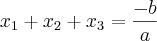 {x}_{1}+{x}_{2}+{x}_{3}=\frac{-b}{a} {x}_{1}+{x}_{2}+{x}_{3}=\frac{-b}{a}