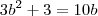 3b^2 + 3 = 10b
