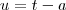 u = t-a u = t-a