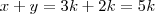 x+y = 3k + 2k  = 5k