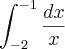 \int_{-2}^{-1}\frac{dx}{x}