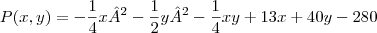 P(x,y)=-\frac{1}{4}x²-\frac{1}{2}y²-\frac{1}{4}xy+13x+40y-280