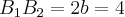 B_1B_2= 2b = 4