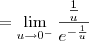 = \lim_{u\to 0^-} \frac{\frac{1}{u}}{e^{-\frac{1}{u}}} = \lim_{u\to 0^-} \frac{\frac{1}{u}}{e^{-\frac{1}{u}}}