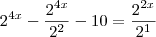 2^{4x}-\frac{2^{4x}}{2^2}-10=\frac{2^{2x}}{2^1} 2^{4x}-\frac{2^{4x}}{2^2}-10=\frac{2^{2x}}{2^1}