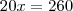 20x=260