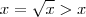 x=\sqrt x > x x=\sqrt x > x