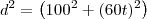 d^2=\left(100^2+(60t)^2\right) d^2=\left(100^2+(60t)^2\right)