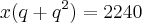 x(q + {q}^{2}) = 2240