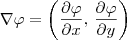 \nabla \varphi = \left(\dfrac{\partial \varphi}{\partial x},\, \dfrac{\partial \varphi}{\partial y}\right)