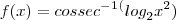 f(x)= cossec^-^1^ ({log}_{2} x^2)