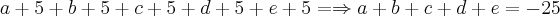 a+5+b+5+c+5+d+5+e+5= \Rightarrow a+b+c+d+e=-25
