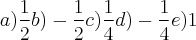 a) \frac{1}{2}
b) -\frac{1}{2}
c) \frac{1}{4}
d)-\frac{1}{4}
e) 1