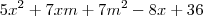 5x^2+7xm+7m^2-8x+36